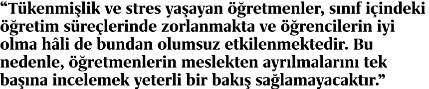 “T kenmi lik ve stres ya ayan  retmenler, s n f i indeki   retim s re lerinde zorlanmakta ve   rencilerin iyi olma h...