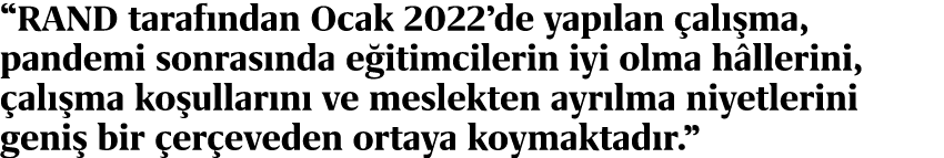 “RAND taraf ndan Ocak 2022’de yap lan al  ma, pandemi sonras nda e itimcilerin iyi olma h llerini,  al  ma ko ullar ...