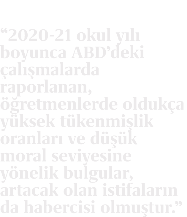 “2020 21 okul y l boyunca ABD’deki  al  malarda raporlanan,   retmenlerde olduk a y ksek t kenmi lik oranlar  ve d  ...