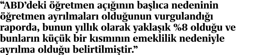 “ABD’deki  retmen a    n n ba l ca nedeninin   retmen ayr lmalar  oldu unun vurguland    raporda, bunun y ll k olara...