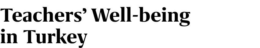 Teachers’ Well being in Turkey