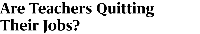 Are Teachers Quitting Their Jobs?