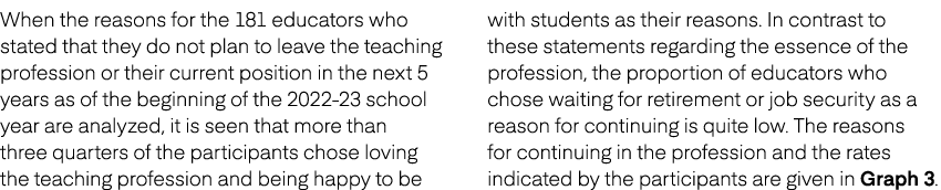 When the reasons for the 181 educators who stated that they do not plan to leave the teaching profession or their cur...