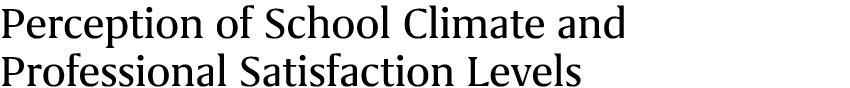 Perception of School Climate and Professional Satisfaction Levels