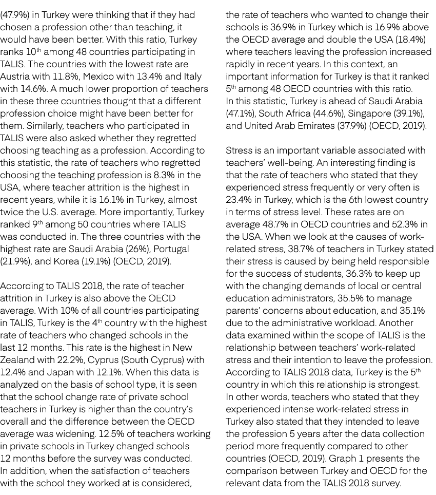 (47.9%) in Turkey were thinking that if they had chosen a profession other than teaching, it would have been better. ...