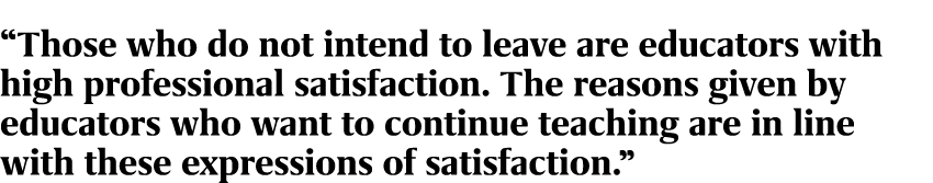 “Those who do not intend to leave are educators with high professional satisfaction. The reasons given by educators w...