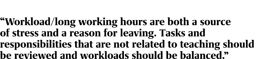 “Workload/long working hours are both a source of stress and a reason for leaving. Tasks and responsibilities that ar...