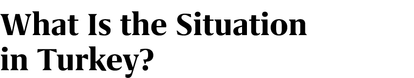 What Is the Situation in Turkey?