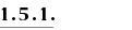 1.5.1.