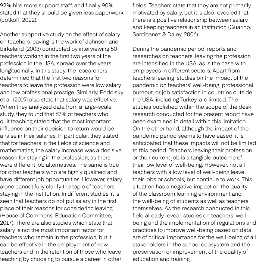 92% hire more support staff, and finally 90% stated that they should be given less paperwork (Jotkoff, 2022). Another...