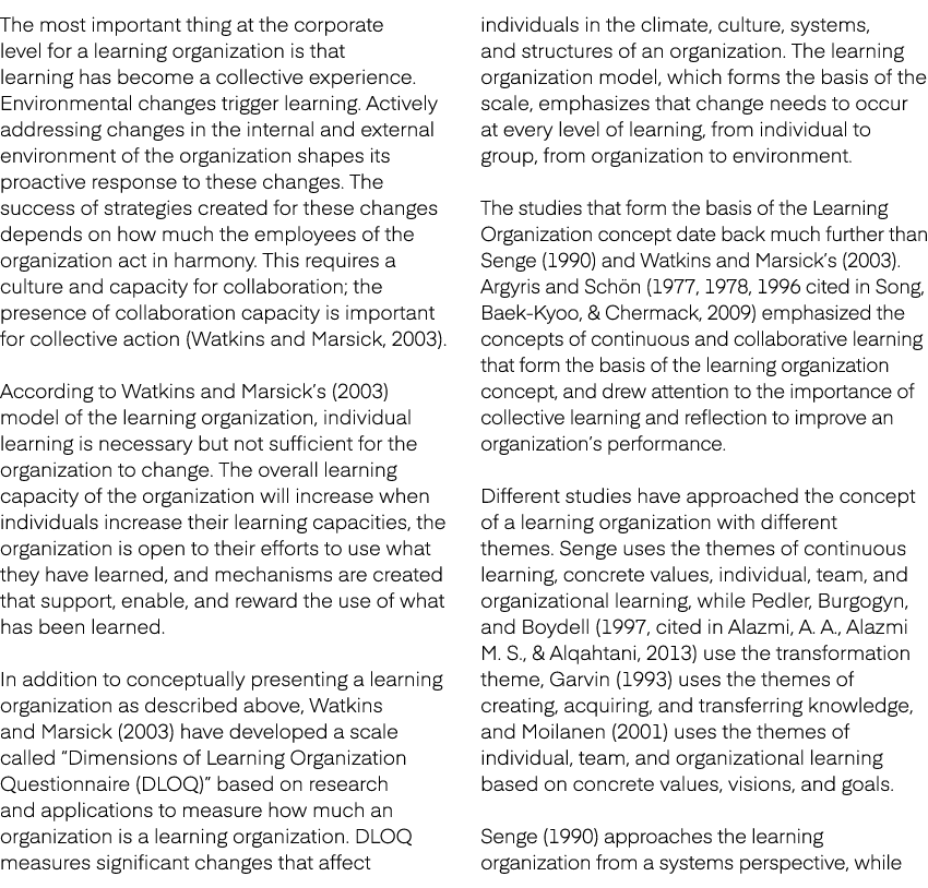 The most important thing at the corporate level for a learning organization is that learning has become a collective ...