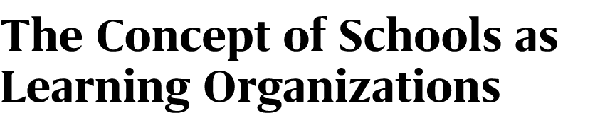 The Concept of Schools as Learning Organizations