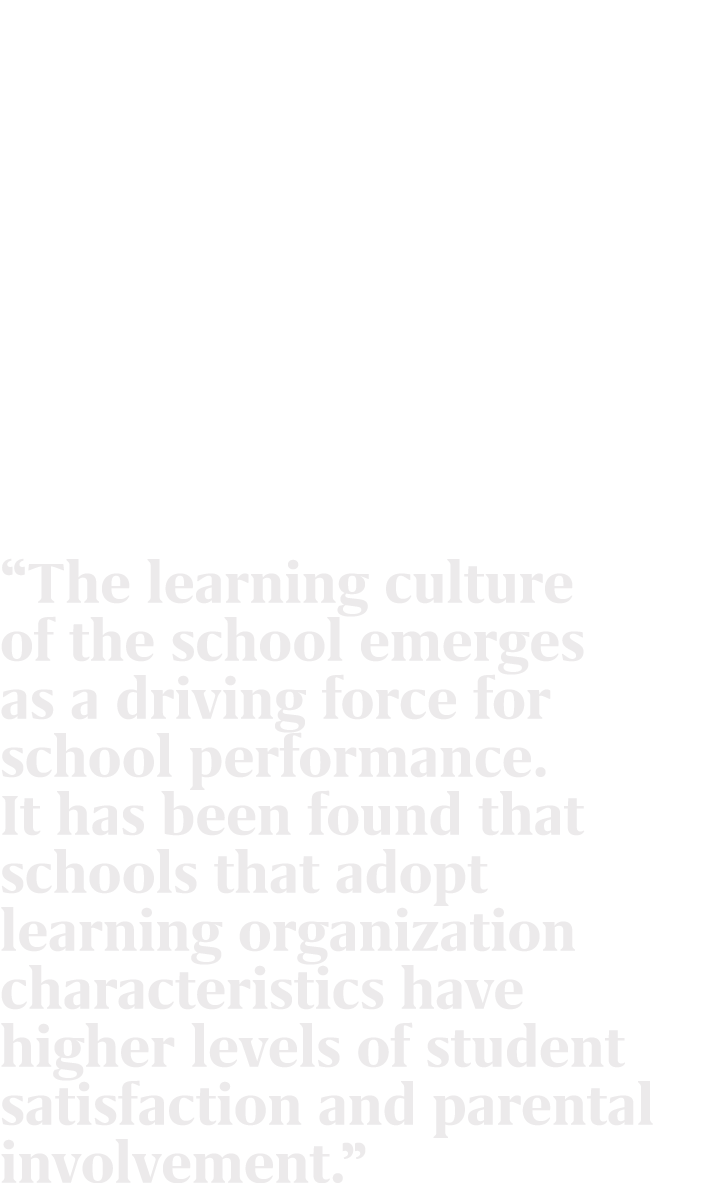 “The learning culture of the school emerges as a driving force for school performance. It has been found that schools...