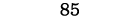 85