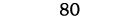 80