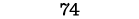 74
