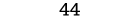 44