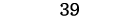 39