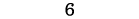 6