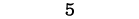 5