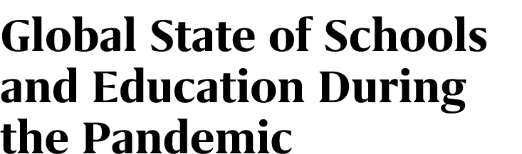 Global State of Schools and Education During the Pandemic