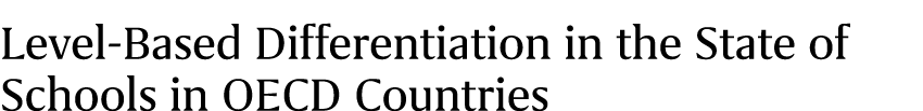 Level Based Differentiation in the State of Schools in OECD Countries