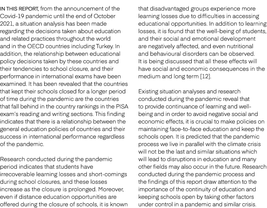 In this report, from the announcement of the Covid 19 pandemic until the end of October 2021, a situation analysis ha...